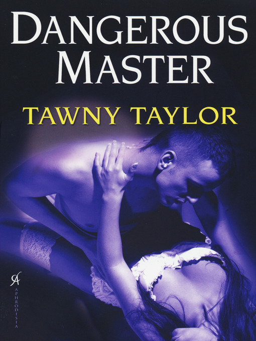Title details for Dangerous Master by Tawny Taylor - Available